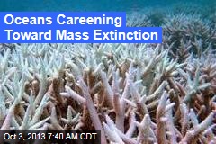 Oceans Careening Toward Mass Extinction