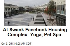 At Swank Facebook Housing Complex: Yoga, Pet Spa