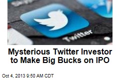 Mysterious Twitter Investor to Make Big Bucks on IPO