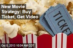 New Movie Strategy: Buy Ticket, Get Video
