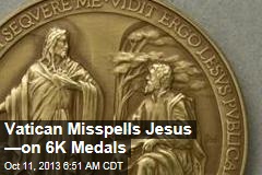 Vatican Misspells Jesus &mdash;on 6K Medals