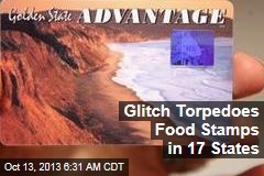 Glitch Torpedoes Food Stamps in 17 States