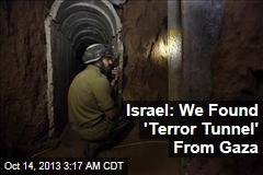 Israel: &#39;Terror Tunnel&#39; From Gaza Uncovered