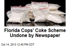 Florida Cops&#39; Coke Scheme Undone by Newspaper