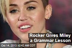 Rocker Gives Miley a Grammar Lesson
