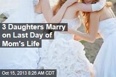 3 Daughters Marry on Last Day of Mom&#39;s Life