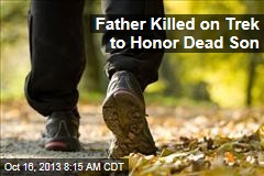 Father Killed on Trek to Honor Dead Son