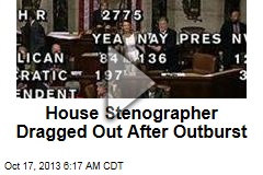 House Stenographer Dragged Out After Outburst