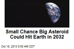 Small Chance Big Asteroid Could Hit Earth in 2032