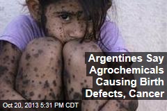 Argentines Say Agrochemicals Causing Birth Defects, Cancer
