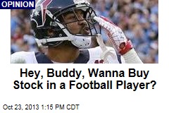 Hey, Buddy, Wanna Buy Stock in a Football Player?
