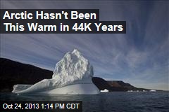 Arctic Hasn&#39;t Been This Warm in 44K Years
