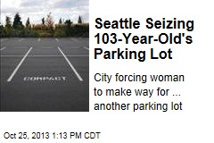 Seattle Seizing 103-Year-Old&#39;s Parking Lot