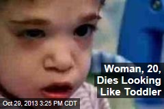 Woman, 20, Dies Looking Like Toddler