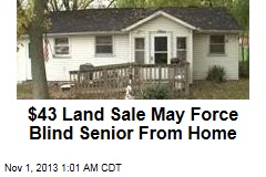 $43 Land Sale May Force Blind Senior From Home