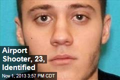 Airport Shooter Identified as 23-Year-Old