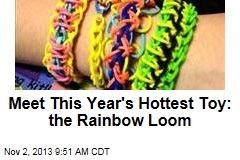 This Year&#39;s Hot Toy: Meet Rainbow Loom