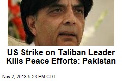 US Strike on Taliban Leader Kills Peace Efforts: Pakistan