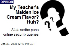 My Teacher's Maiden Ice Cream Flavor? Huh?