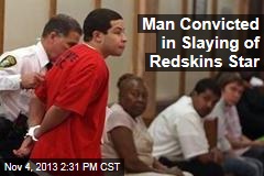 Man Convicted in Slaying of Redskins Star