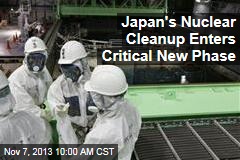 Japan&#39;s Nuclear Cleanup Enters Critical New Phase