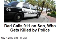 Dad Calls 911 on Son, Who Gets Killed by Police