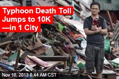 Typhoon Death Toll Jumps to 10K &mdash;in 1 City