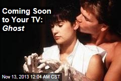 Coming Soon to Your TV: Ghost