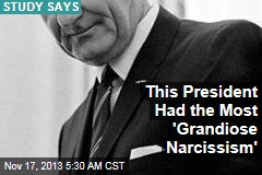 This President Had the Most &#39;Grandiose Narcissism&#39;