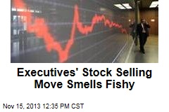 Executives&#39; Stock Selling Move Smells Fishy