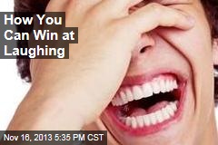 How You Can Win at Laughing