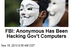 FBI: Anonymous Has Been Hacking Gov&#39;t Computers