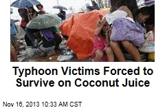 Typhoon Victims Forced to Survive on Coconut Juice