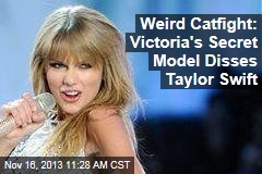 Weird Catfight: Victoria&#39;s Secret Model Disses Taylor Swift