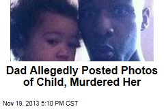 Dad Allegedly Posted Photos Before Murder