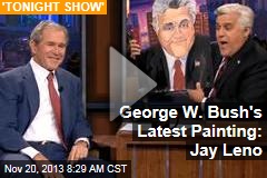George W. Bush&#39;s Latest Painting: Jay Leno