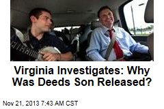 Virginia Investigates: Why Was Deeds Son Released?
