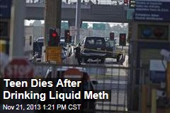 Teen Dies After Drinking Liquid Meth