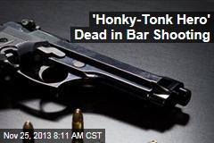 &#39;Honky-Tonk Hero&#39; Dead in Bar Shooting