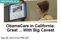 ObamaCare in California: Great ... With Big Caveat