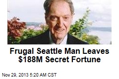 Frugal Seattle Man Leaves $188M Secret Fortune