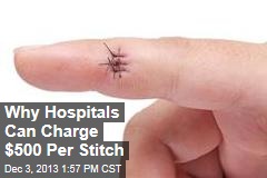 Why Hospitals Can Charge $500 Per Stitch