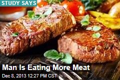 Man Is Eating More Meat