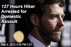 127 Hours Hiker Arrested for Domestic Assault