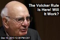 The Volcker Rule Is Here! Does It Work?