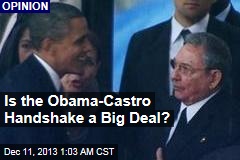 Is the Obama-Castro Handshake a Big Deal?