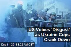 US Voices &#39;Disgust&#39; as Ukraine Cops Crack Down