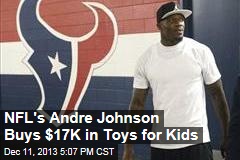 NFL&#39;s Andre Johnson Buys $17K in Toys for Kids