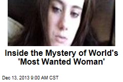 Inside the Mystery of World&#39;s &#39;Most Wanted Woman&#39;