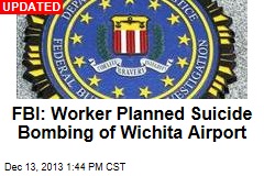 FBI: Worker Planned Suicide Bombing of Wichita Airport